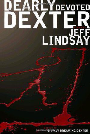 [Dexter 02] • Dearly Devoted Dexter · A Novel